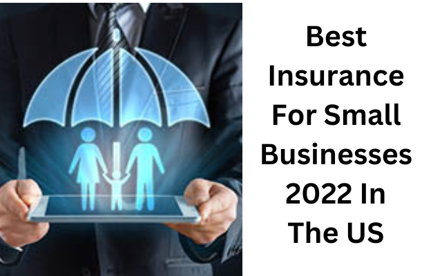 Best Insurance For Small Businesses 2022 In The US