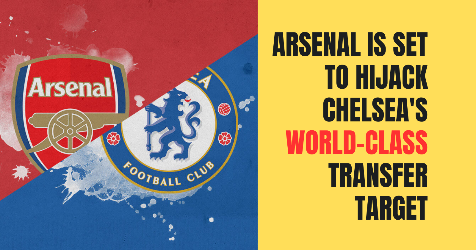 Arsenal Is Set To Hijack Chelsea's World-Class Transfer Target
