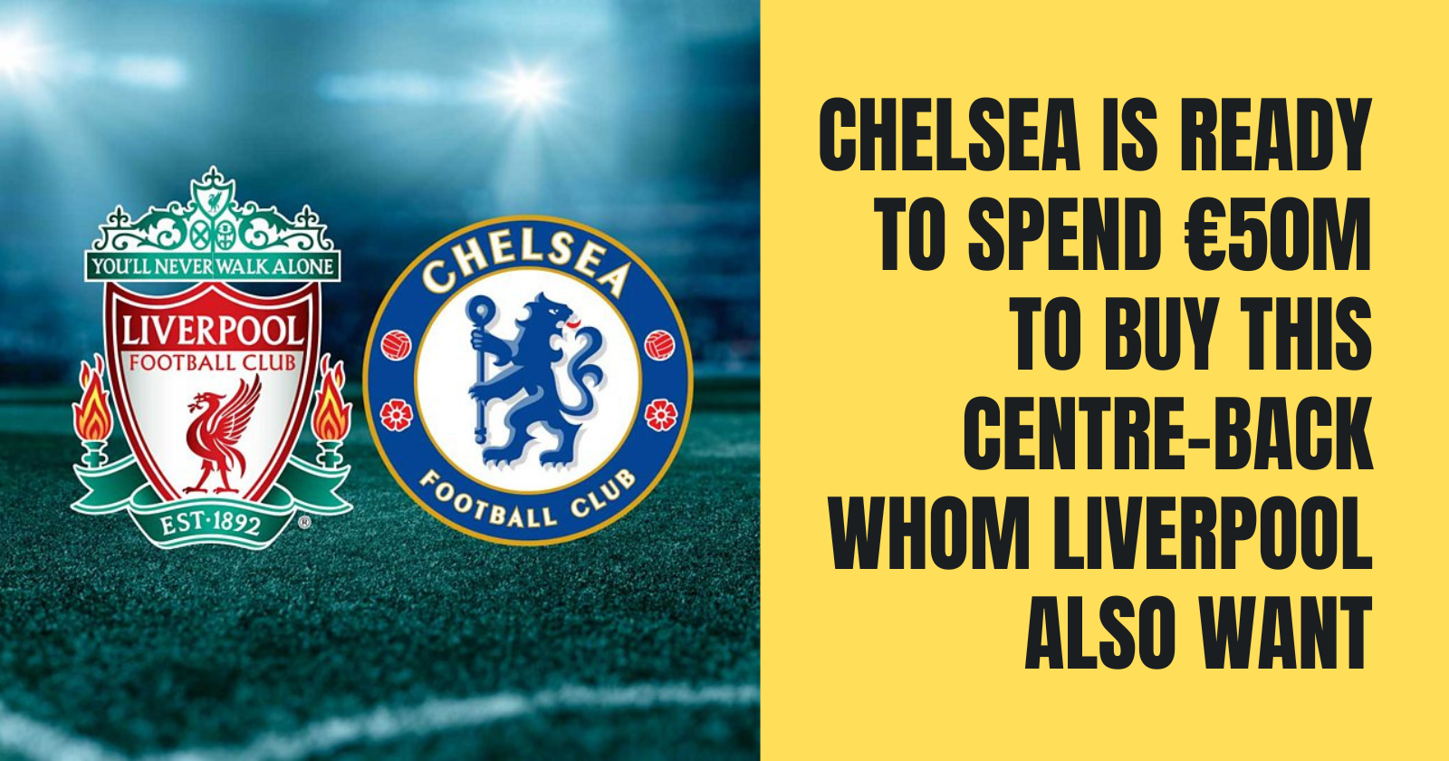 Chelsea Is Ready To Spend €50m To Buy This Centre-Back Whom Liverpool Also Want