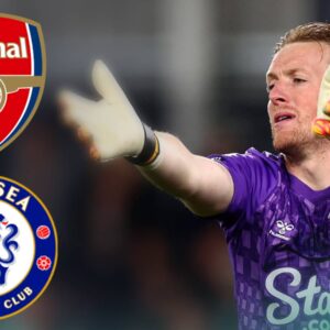 Here Is What Arsenal And Chelsea Have To Pay To Sign Jordan Pickford